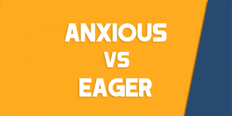 anxious-vs-eager-how-to-use-each-correctly-queens-ny-english-society