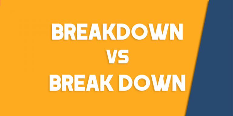 Breakdown Versus Break Down